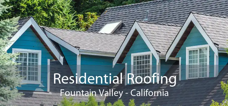 Residential Roofing Fountain Valley - California