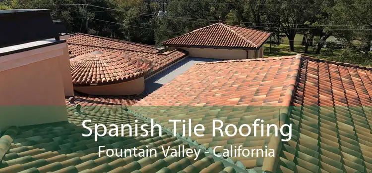 Spanish Tile Roofing Fountain Valley - California