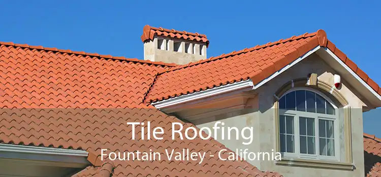 Tile Roofing Fountain Valley - California