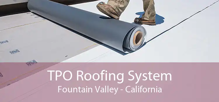 TPO Roofing System Fountain Valley - California